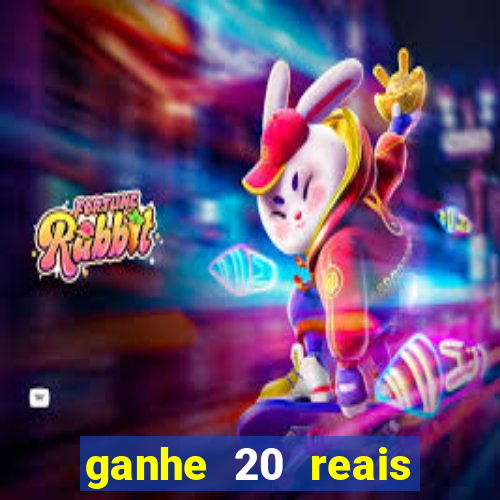 ganhe 20 reais para apostar cassino